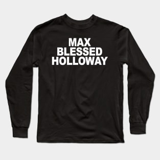 Max Blessed Holloway Long Sleeve T-Shirt